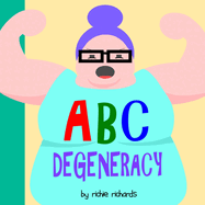 ABC Degeneracy: An Alphabet Book for Degenerates