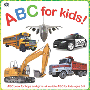 ABC for Kids!: ABC book for boys and girls - A vehicles ABC for kids ages 3-5