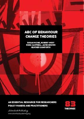 ABC of Behaviour Change Theories - Michie, Susan, Prof., and West, Robert, Prof., and Campbell, Rona, Prof.