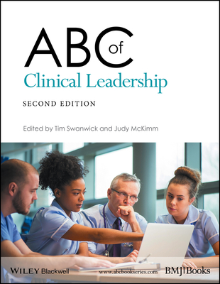 ABC of Clinical Leadership - Swanwick, Tim, and McKimm, Judy