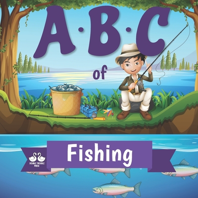 ABC of Fishing: A Rhyming Children's Picture Book - Jordan, Alexander