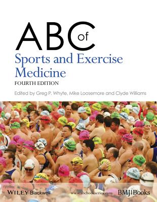 ABC of Sports and Exercise Medicine - Whyte, Gregory (Editor), and Loosemore, Mike (Editor), and Williams, Clyde (Editor)