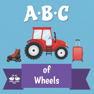 ABC of Wheels: A Rhyming Children's Picture Book