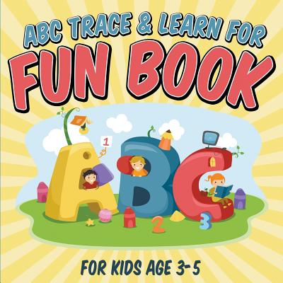 ABC Trace & Learn For Fun Book: For Kids Age 3-5 - Packer, Bowe