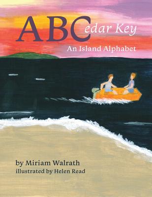 ABCedar Key: An Island Alphabet - Walrath, Miriam