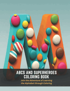 ABCs and Superheroes Coloring Book: Join the Adventure of Learning the Alphabet through Coloring