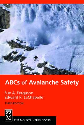 ABCs of Avalanche Safety - Ferguson, Sue, and LaChapelle, Ed