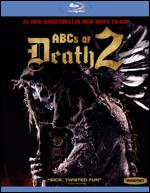 ABCs of Death 2 [Blu-ray] - Aharon Keshales; Alejandro Brugus; Alexandre Bustillo; Bill Plympton; Bruno Samper; Chris Nash; Dennison Ramalho;...