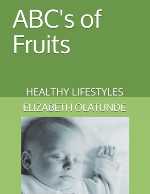 ABC's of Fruits: Healthy Lifestyles - Olatunde, Elizabeth