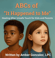ABCs of 'It Happened to Me': Healing After Unsafe Touch