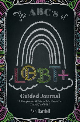 ABCs of Lgbt+ Guided Journal: A Companion Guide to Ash Hardell's the Abc's of Lbgt (Teen & Young Adult Social Issues, Lgbtq+, Gender Expression) - Hardell, Ash