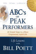 ABC's of Peak Performers: 26 Simple Steps to a More Empowered, Joyful Life
