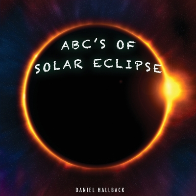 ABC's of Solar Eclipse - Hallback, Daniel
