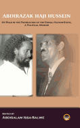 Abdirazak Haji Hussein: My Role in the Foundation of the Somali Nation-State, a Political Memoir