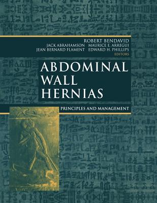 Abdominal Wall Hernias: Principles and Management - Stoppa, R. (Preface by), and Read, R.C. (Foreword by), and Bendavid, Robert (Editor)