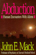 Abduction: Human Encounters with Aliens - Mack, John E.