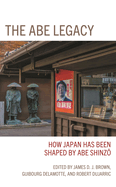 Abe Legacy: How Japan Has Been Shaped by Abe Shinzo
