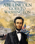 Abe Lincoln Goes to Washington 1837 - 1863