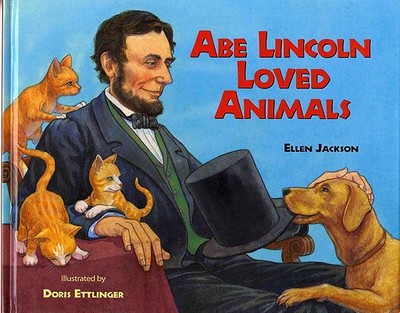 Abe Lincoln Loved Animals - Jackson, Ellen B