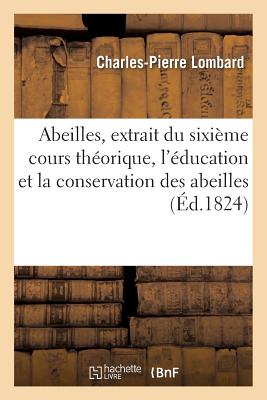 Abeilles, Extrait Du Sixi?me Cours Th?orique, l'?ducation Et La Conservation Des Abeilles - Lombard