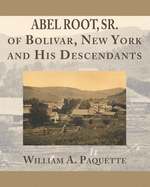 Abel Root, Sr. of Bolivar, New York and His Descendants