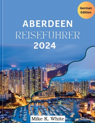 Aberdeen Reisef?hrer 2024 - K White, Mike