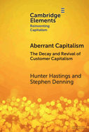 Aberrant Capitalism: The Decay and Revival of Customer Capitalism