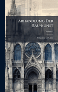 Abhandlung Der Bau-kunst