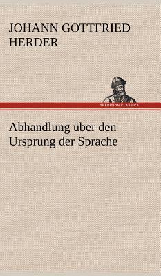 Abhandlung Uber Den Ursprung Der Sprache - Herder, Johann Gottfried