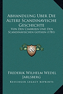 Abhandlung Uber Die Altere Scandinavische Geschichte: Von Den Cimbrern Und Den Scandinavischen Gothen (1781)