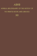 ABHB Annual Bibliography of the History of the Printed Book and Libraries: Volume 12: Publications of 1981