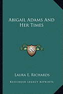 Abigail Adams And Her Times