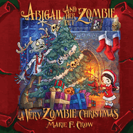 Abigail and her Pet Zombie: A Very Zombie Christmas