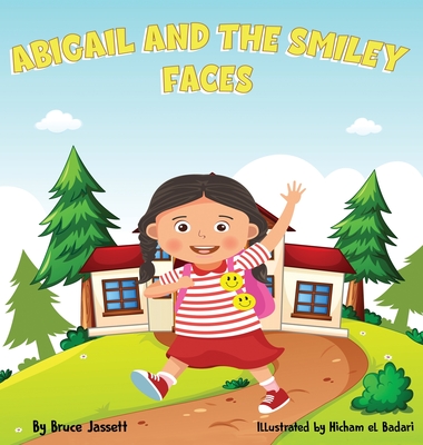 Abigail And the Smiley Faces: Confidence Building Moral Lesson Stories - Jassett, Bruce