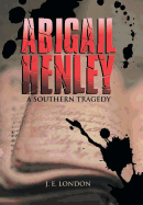 Abigail Henley: A Southern Tragedy