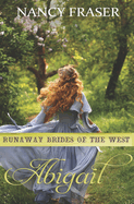 Abigail: Runaway Brides of the West - Book 15