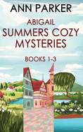 Abigail Summers Cozy Mysteries - Books 1-3