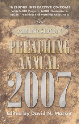 Abingdon Preaching Annual 2007 - Mosser, David N (Editor)