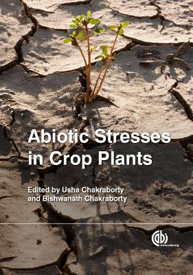 Abiotic Stresses in Crop Plants - Chakraborty, Usha (Editor), and Chakraborty, Bishwanath (Editor)