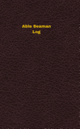 Able Seaman Log: Logbook, Journal - 102 Pages, 5 X 8 Inches