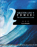 Ableton Live 9 Power!: The Comprehensive Guide