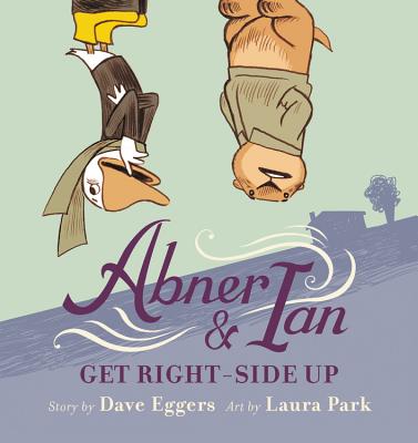Abner & Ian Get Right-Side Up - Eggers, Dave