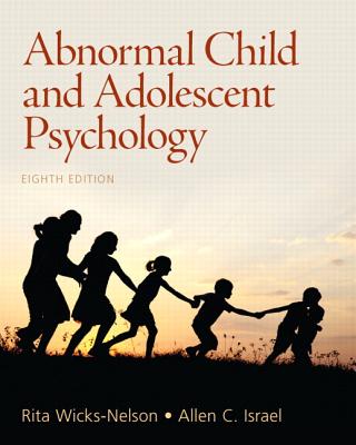 Abnormal Child and Adolescent Psychology Plus Mysearchlab with Etext -- Access Card Package - Wicks-Nelson, Rita, and Israel, Allen C