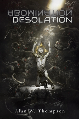 Abomination Desolation - Thompson, Alan