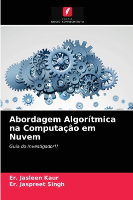 Abordagem Algortmica na Computao em Nuvem - Kaur, Er Jasleen, and Singh, Er Jaspreet