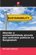 Abordar a sustentabilidade atrav?s dos contratos pblicos no Bangladesh