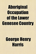Aboriginal Occupation of the Lower Genesee Country