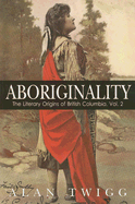 Aboriginality: The Literary Origins of British Columbia, Volume 2