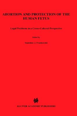 Abortion and Protection of the Human Fetus: Legal Problems in a Cross-Cultural Perspective - Cole, George