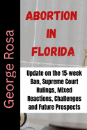 Abortion in Florida: Update on the 15-week Ban, Supreme Court Rulings, Mixed Reactions, Challenges and Future Prospects